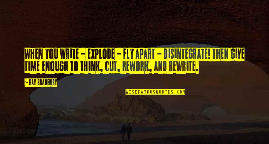 Workers Day Motivational Quotes By Ray Bradbury: When you write - explode - fly apart