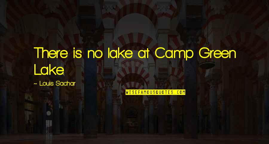 Workers Day Quotes By Louis Sachar: There is no lake at Camp Green Lake.