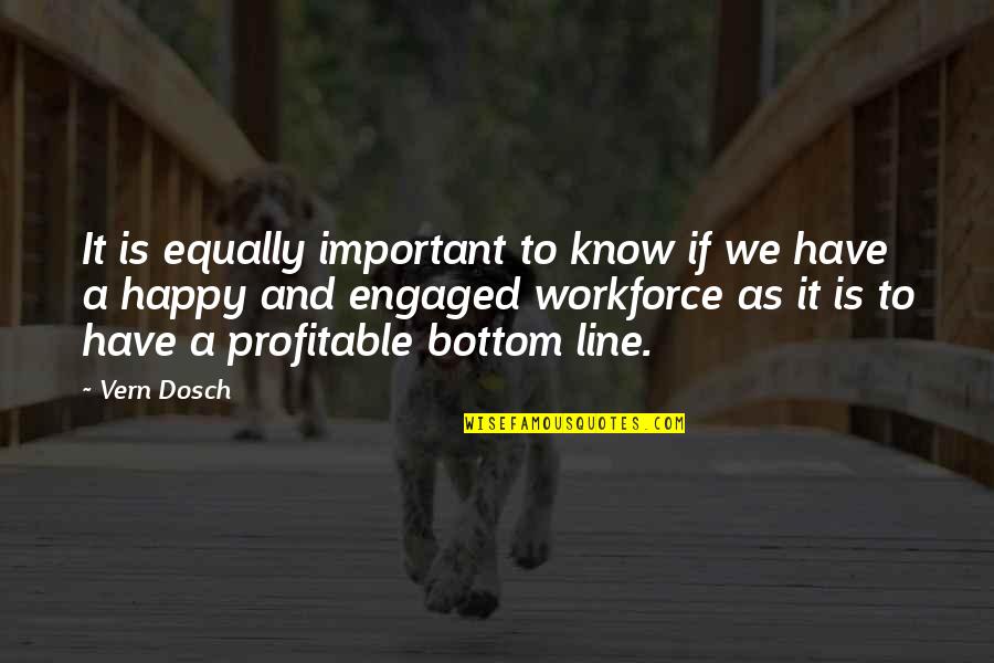 Workforce Quotes By Vern Dosch: It is equally important to know if we