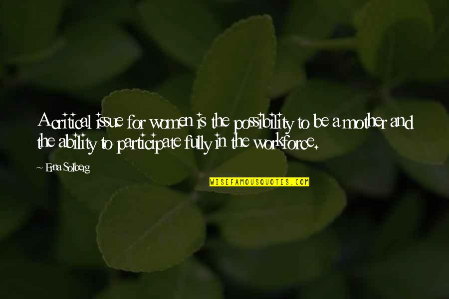 Workforce's Quotes By Erna Solberg: A critical issue for women is the possibility Workforce's Quotes By Erna Solberg: A critical issue for women is the possibility