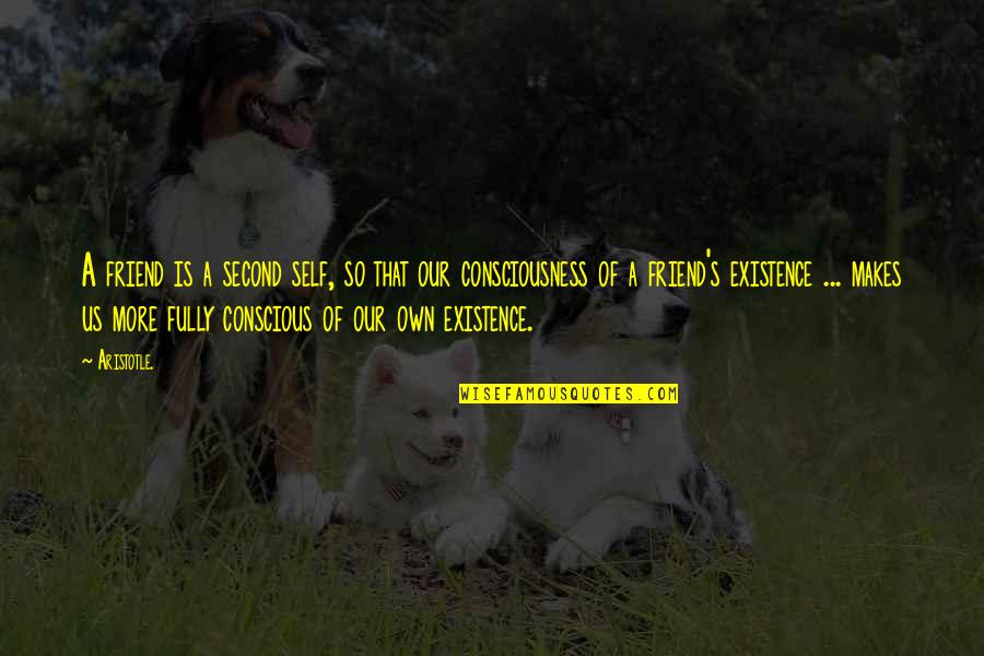 Workhorses Quotes By Aristotle.: A friend is a second self, so that