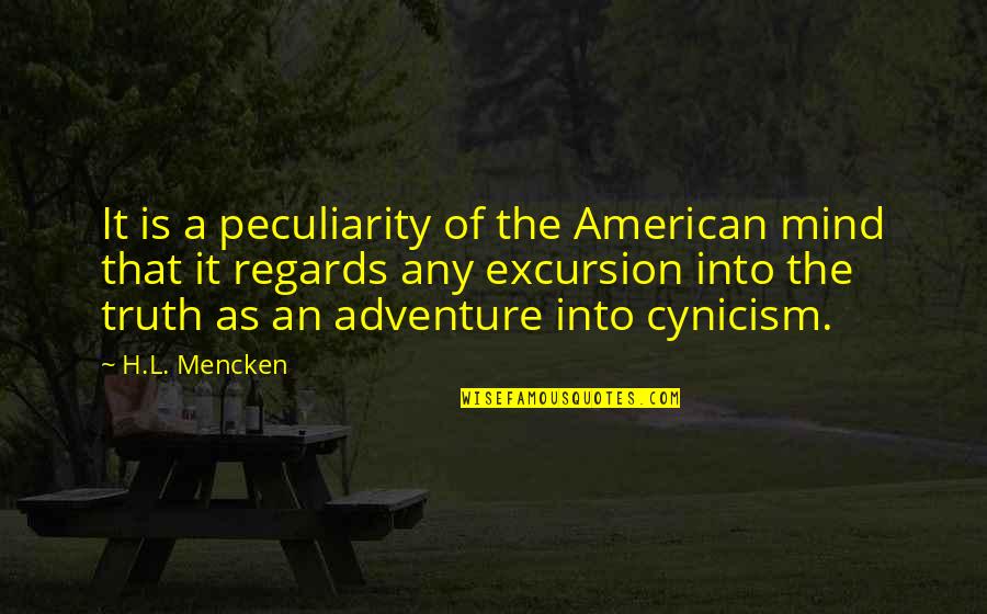 Workhouse Quotes By H.L. Mencken: It is a peculiarity of the American mind Workhouse Quotes By H.L. Mencken: It is a peculiarity of the American mind