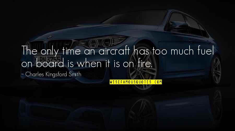 Workhouses Victorian Quotes By Charles Kingsford Smith: The only time an aircraft has too much