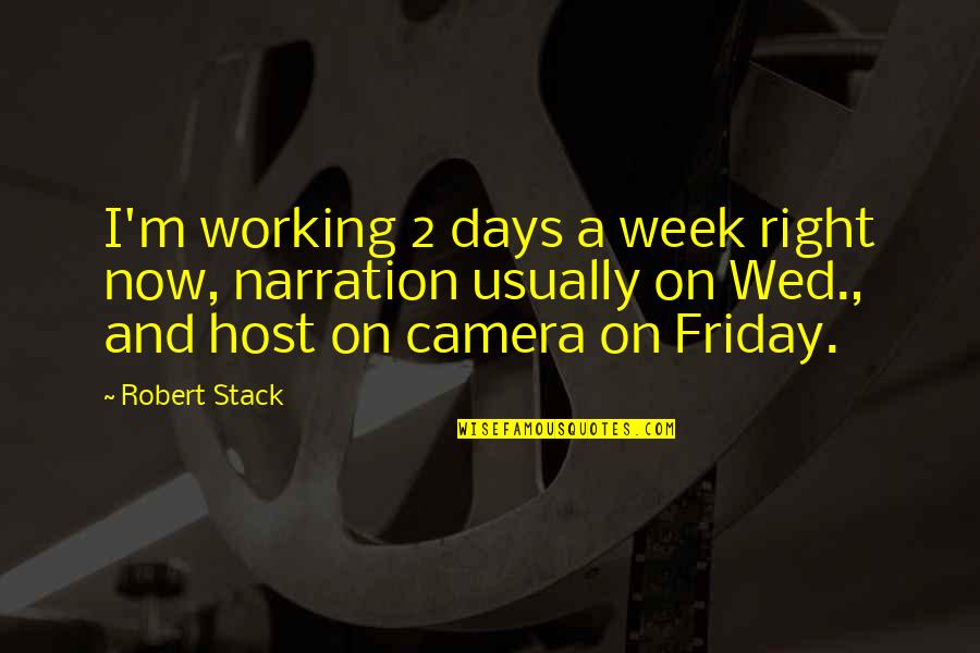 Working 7 Days A Week Quotes By Robert Stack: I'm working 2 days a week right now, Working 7 Days A Week Quotes By Robert Stack: I'm working 2 days a week right now,