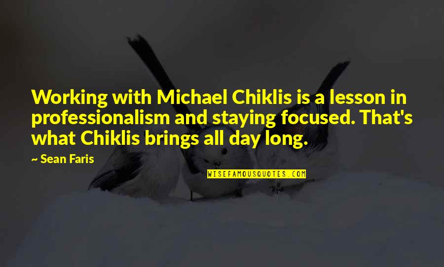 Working All Day Quotes By Sean Faris: Working with Michael Chiklis is a lesson in