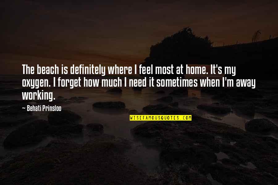 Working Away From Home Quotes By Behati Prinsloo: The beach is definitely where I feel most