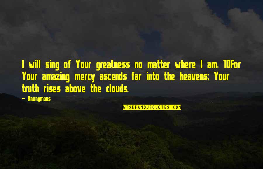 Working Blue Collar Quotes By Anonymous: I will sing of Your greatness no matter Working Blue Collar Quotes By Anonymous: I will sing of Your greatness no matter