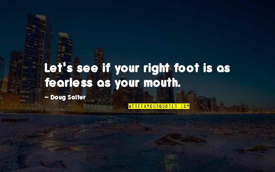 Working Blue Collar Quotes By Doug Solter: Let's see if your right foot is as