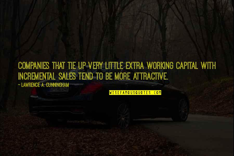 Working Capital Quotes By Lawrence A. Cunningham: companies that tie up very little extra working