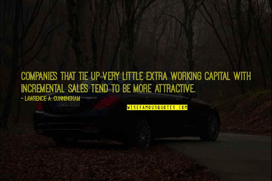 Working Capital Quotes By Lawrence A. Cunningham: companies that tie up very little extra working Working Capital Quotes By Lawrence A. Cunningham: companies that tie up very little extra working