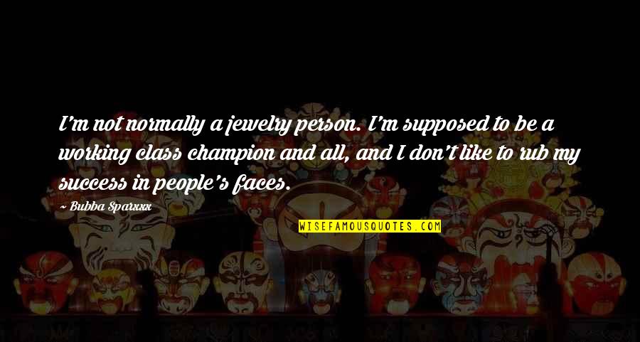 Working Class Quotes By Bubba Sparxxx: I'm not normally a jewelry person. I'm supposed