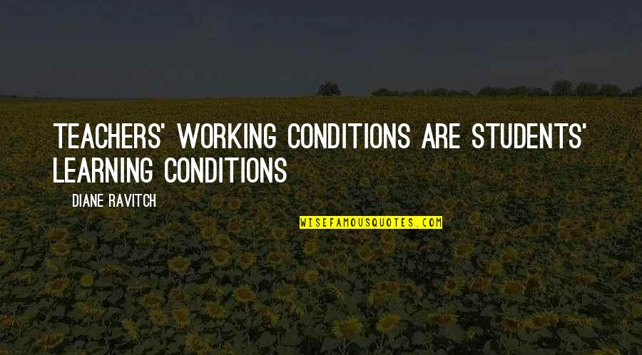 Working Conditions Quotes By Diane Ravitch: Teachers' working conditions are students' learning conditions Working Conditions Quotes By Diane Ravitch: Teachers' working conditions are students' learning conditions