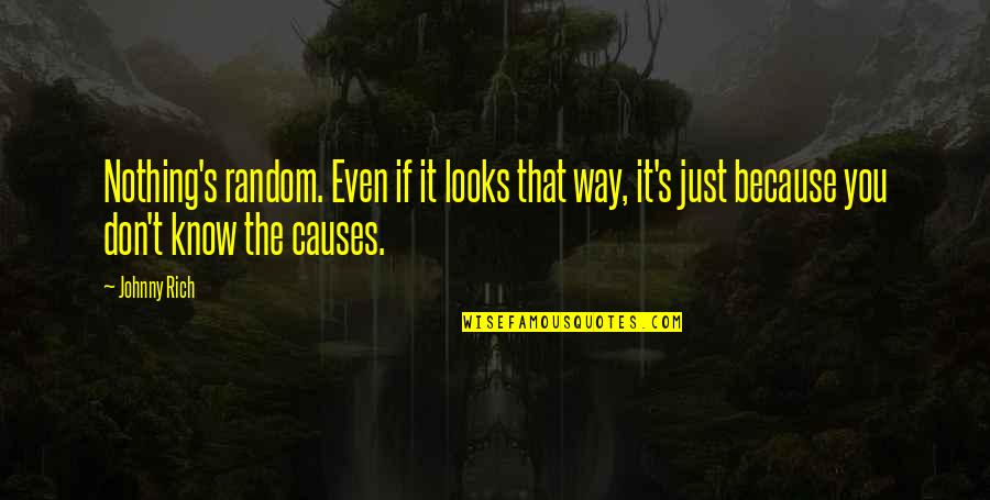 Working Dog Quote Quotes By Johnny Rich: Nothing's random. Even if it looks that way,