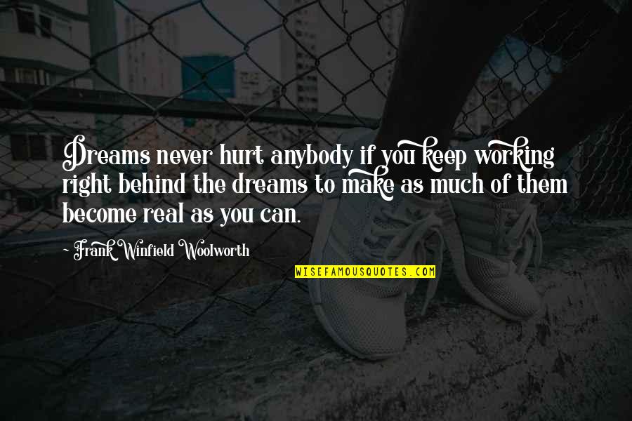 Working For Your Dreams Quotes By Frank Winfield Woolworth: Dreams never hurt anybody if you keep working