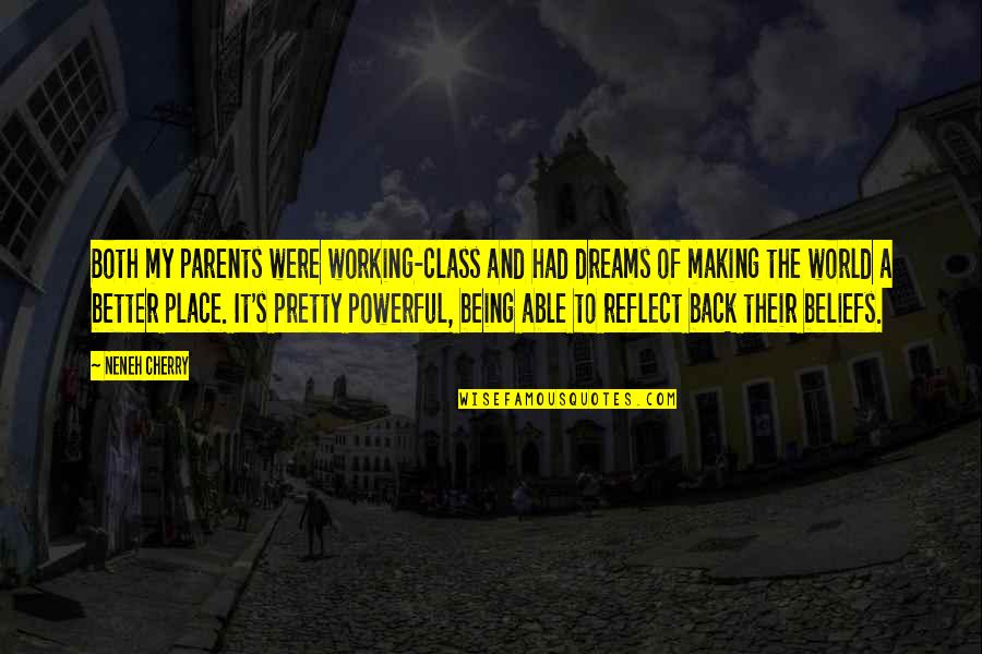 Working For Your Dreams Quotes By Neneh Cherry: Both my parents were working-class and had dreams