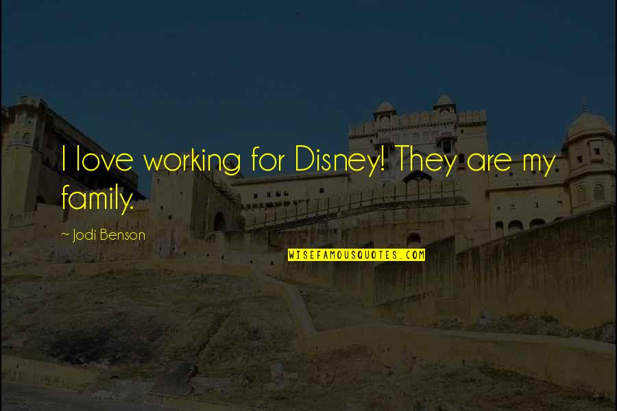 Working For Your Family Quotes By Jodi Benson: I love working for Disney! They are my