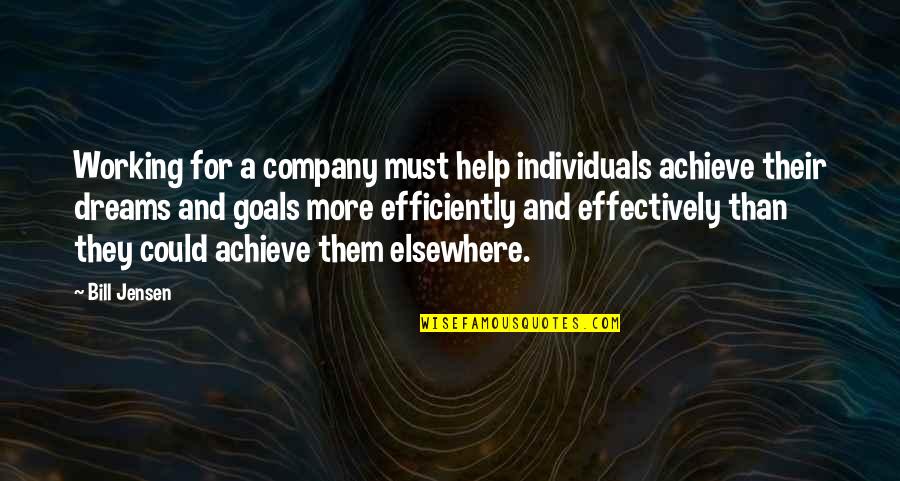 Working For Your Goals Quotes By Bill Jensen: Working for a company must help individuals achieve