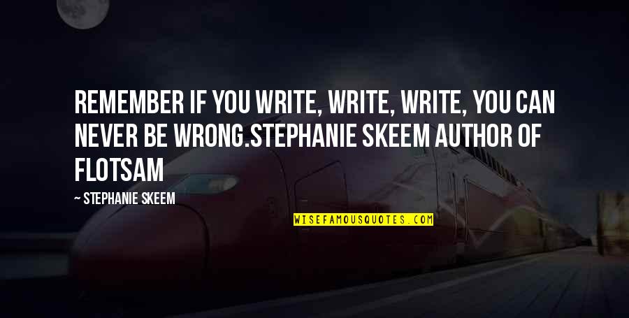 Working For Your Goals Quotes By Stephanie Skeem: Remember if you write, write, write, you can