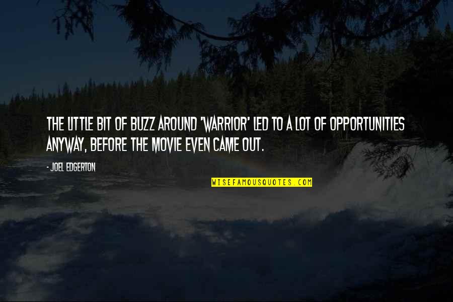 Working Hard And Getting What You Deserve Quotes By Joel Edgerton: The little bit of buzz around 'Warrior' led