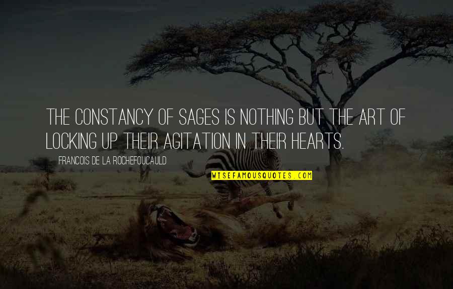 Working Hard And Not Being Appreciated Quotes By Francois De La Rochefoucauld: The constancy of sages is nothing but the