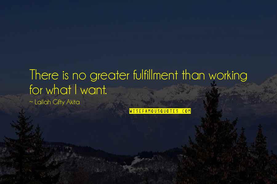 Working Hard And Success Quotes By Lailah Gifty Akita: There is no greater fulfillment than working for