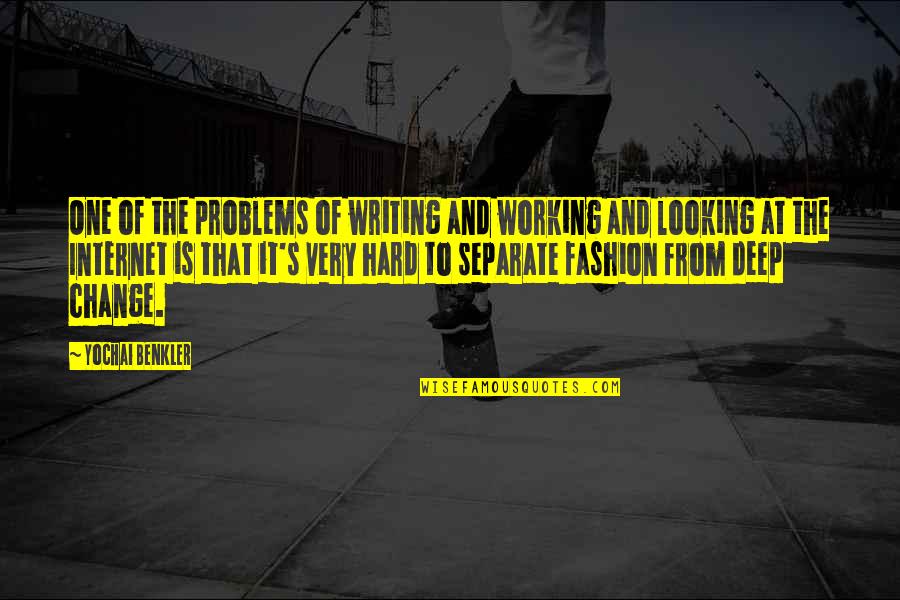 Working Hard Change Quotes By Yochai Benkler: One of the problems of writing and working Working Hard Change Quotes By Yochai Benkler: One of the problems of writing and working
