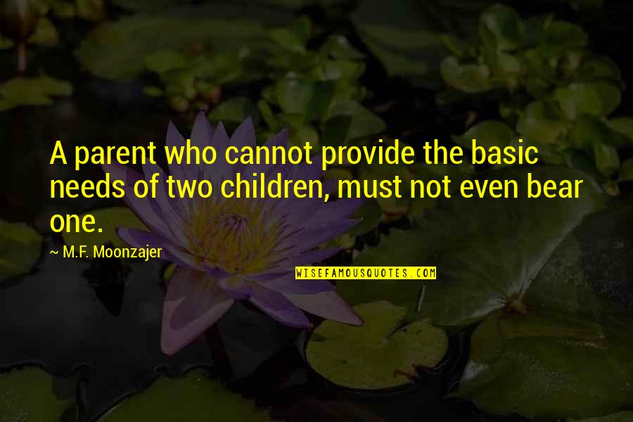 Working Hard For Something Quotes By M.F. Moonzajer: A parent who cannot provide the basic needs