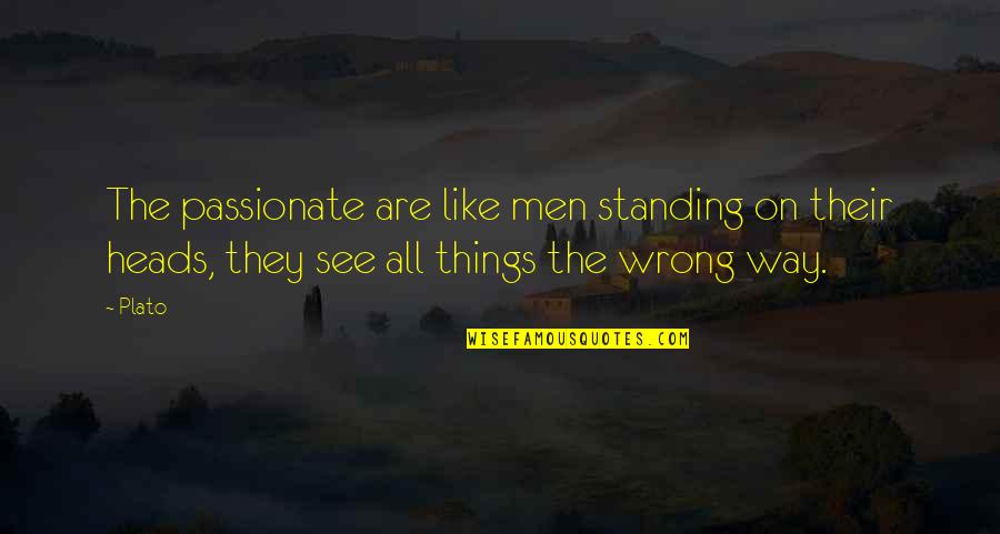Working Hard From Famous People Quotes By Plato: The passionate are like men standing on their