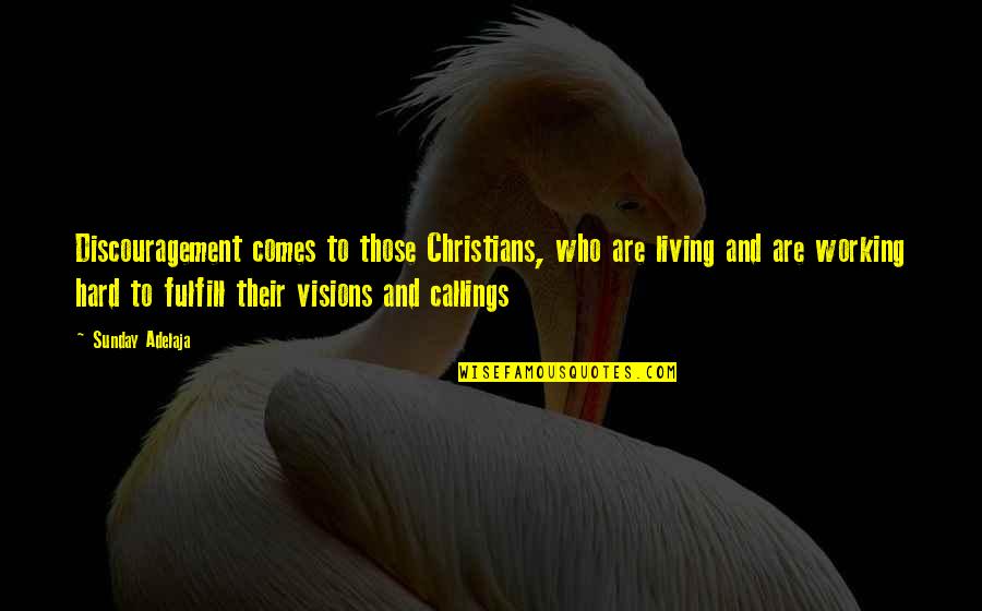 Working Hard In Life Quotes By Sunday Adelaja: Discouragement comes to those Christians, who are living