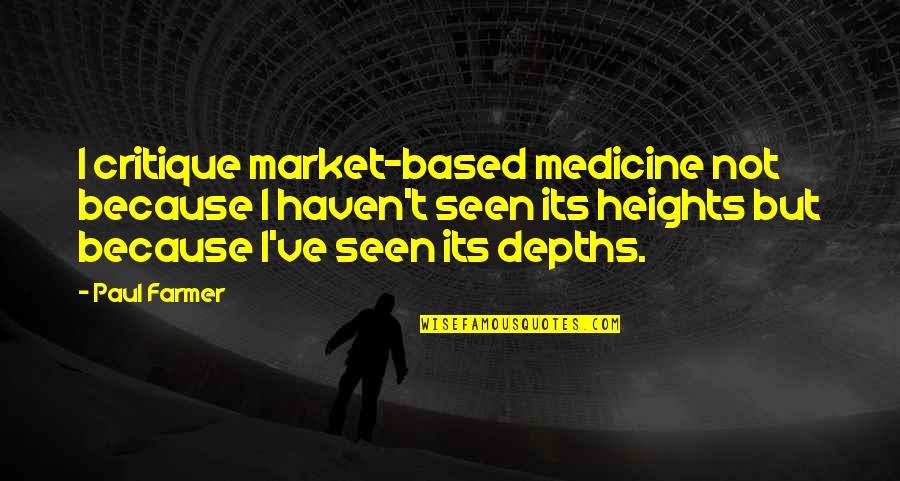 Working Hard In School Quotes By Paul Farmer: I critique market-based medicine not because I haven't