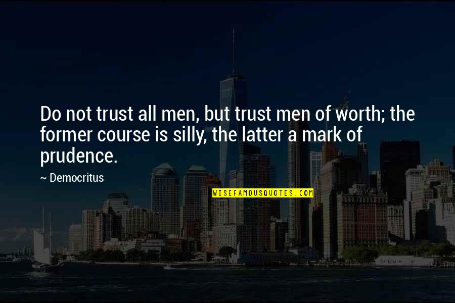 Working Hard In Sports Quotes By Democritus: Do not trust all men, but trust men