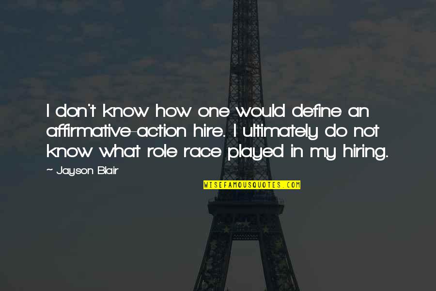 Working Hard In The Off Season Quotes By Jayson Blair: I don't know how one would define an Working Hard In The Off Season Quotes By Jayson Blair: I don't know how one would define an