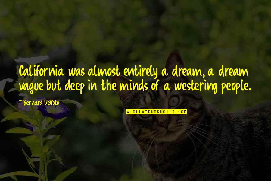Working Hard On Tumblr Quotes By Bernard DeVoto: California was almost entirely a dream, a dream
