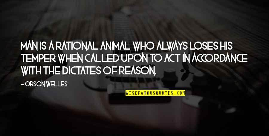 Working Hard Quotes Quotes By Orson Welles: Man is a rational animal who always loses Working Hard Quotes Quotes By Orson Welles: Man is a rational animal who always loses