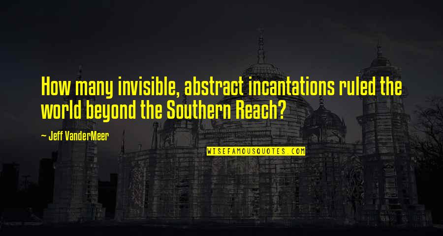 Working Hard To Get Better Quotes By Jeff VanderMeer: How many invisible, abstract incantations ruled the world