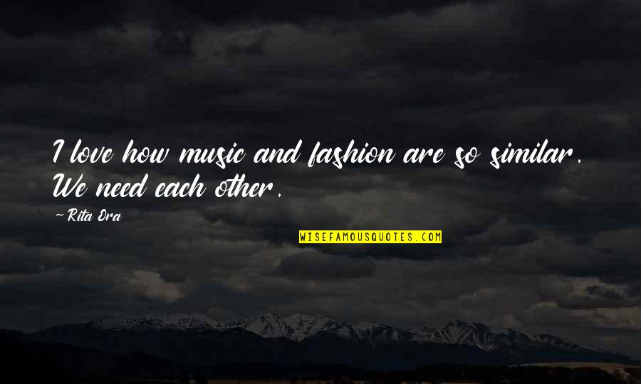 Working Hard Young Quotes By Rita Ora: I love how music and fashion are so