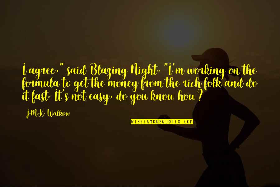 Working In The Night Quotes By J.M.K. Walkow: I agree," said Blazing Night. "I'm working on