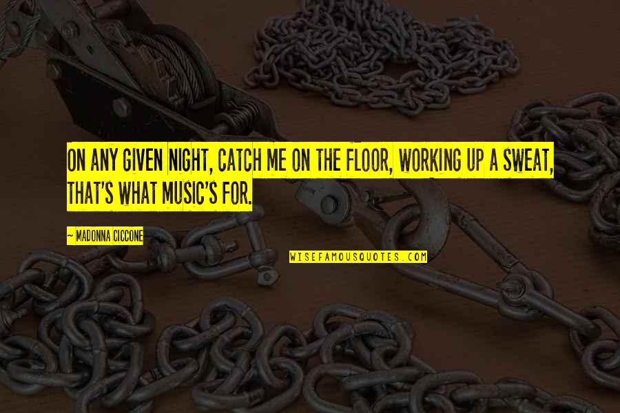 Working In The Night Quotes By Madonna Ciccone: On any given night, catch me on the