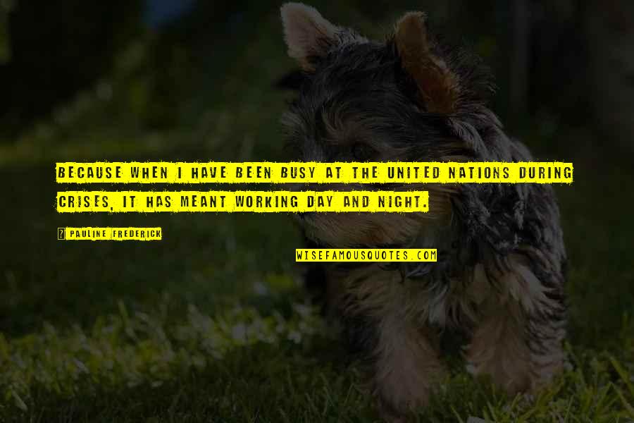 Working In The Night Quotes By Pauline Frederick: Because when I have been busy at the