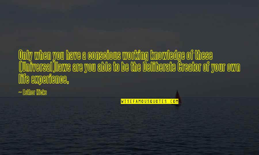 Working Inspirational Quotes By Esther Hicks: Only when you have a conscious working knowledge Working Inspirational Quotes By Esther Hicks: Only when you have a conscious working knowledge