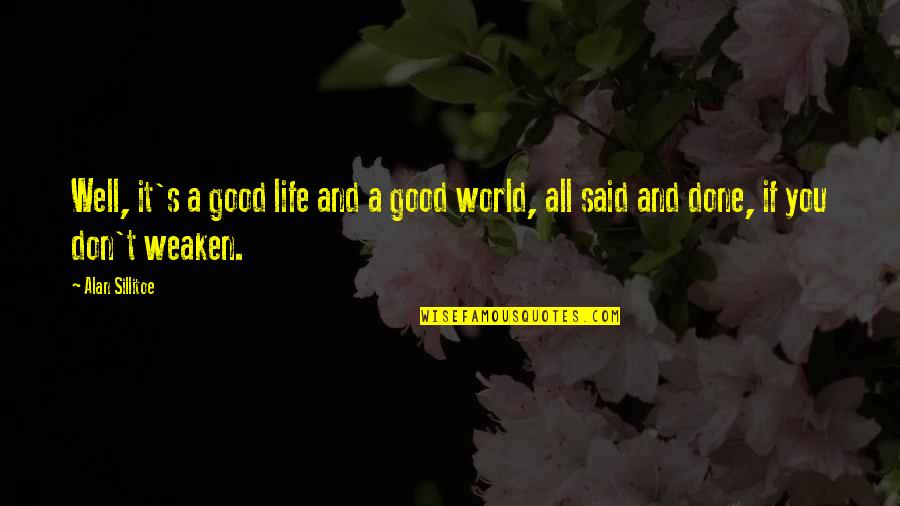 Working Life Quotes By Alan Sillitoe: Well, it's a good life and a good