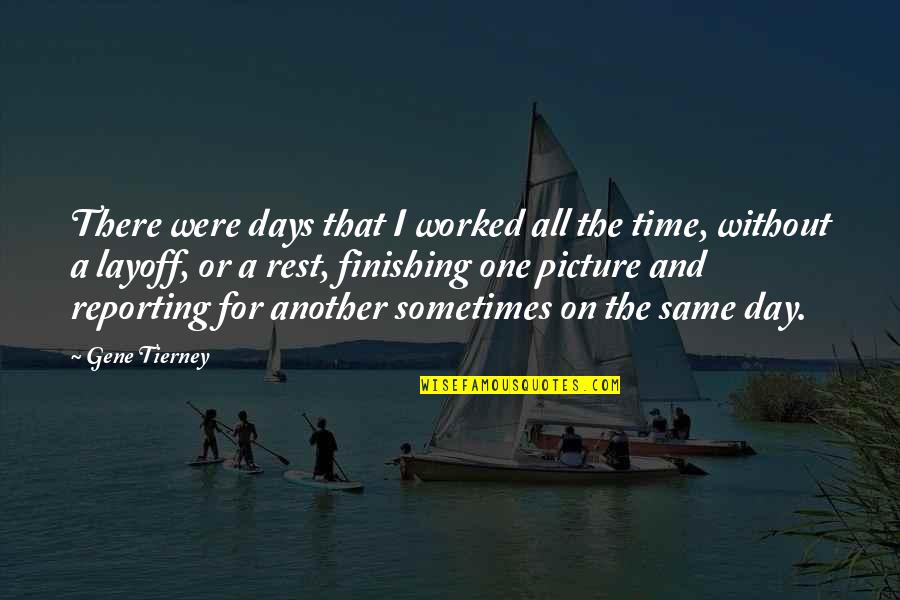 Working More Efficiently Quotes By Gene Tierney: There were days that I worked all the