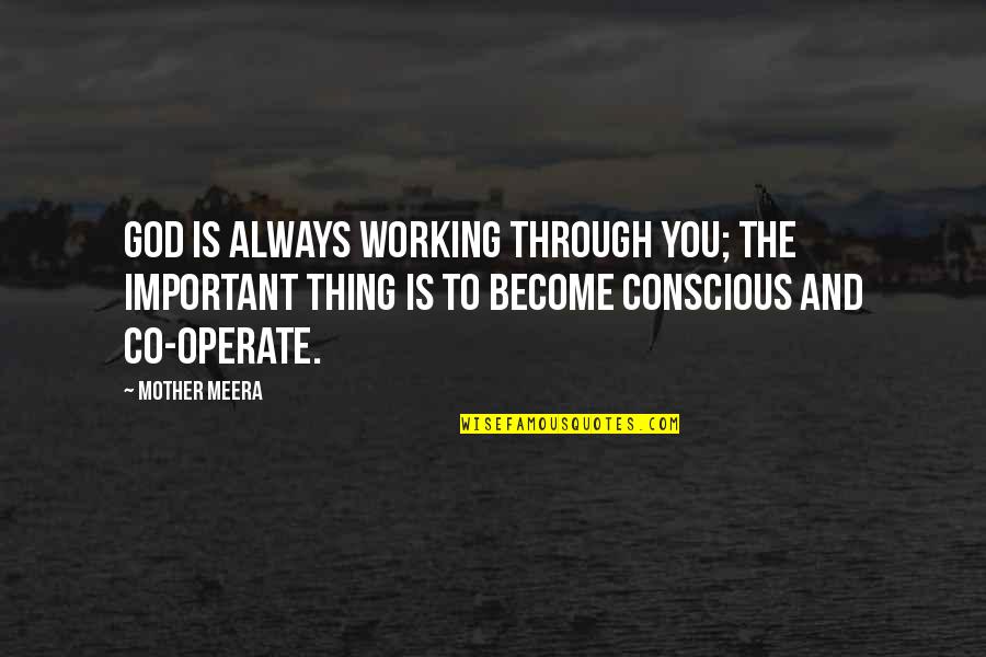 Working Mother Quotes By Mother Meera: God is always working through you; the important