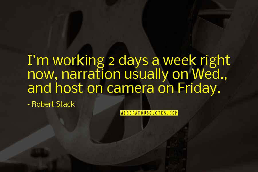 Working Now Quotes By Robert Stack: I'm working 2 days a week right now,