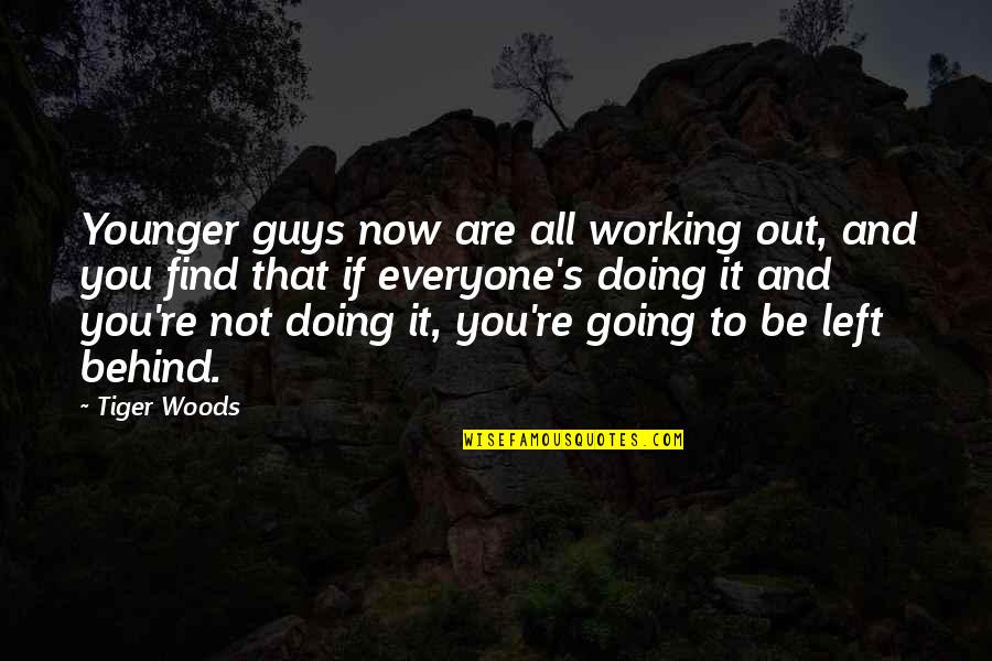 Working Now Quotes By Tiger Woods: Younger guys now are all working out, and