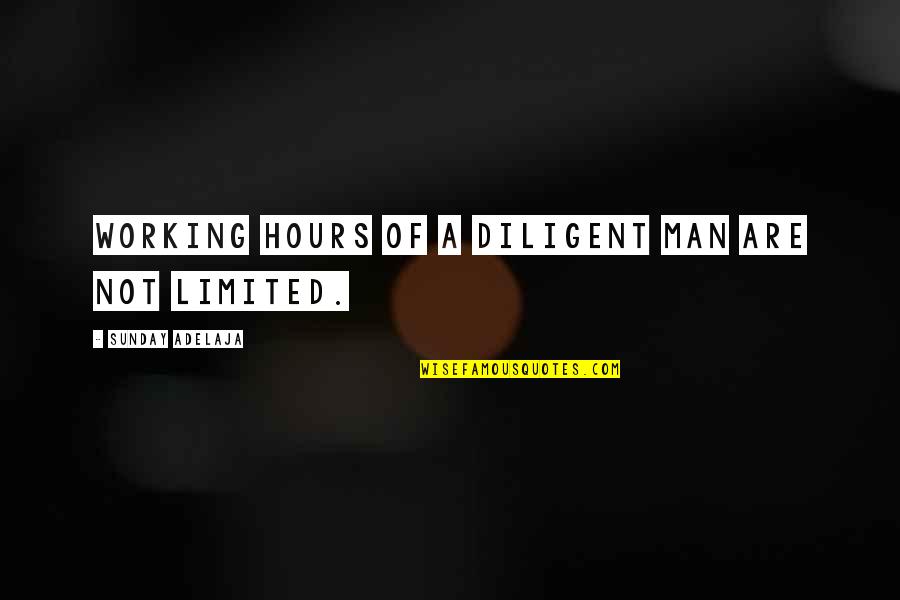 Working On A Sunday Quotes By Sunday Adelaja: Working hours of a diligent man are not Working On A Sunday Quotes By Sunday Adelaja: Working hours of a diligent man are not