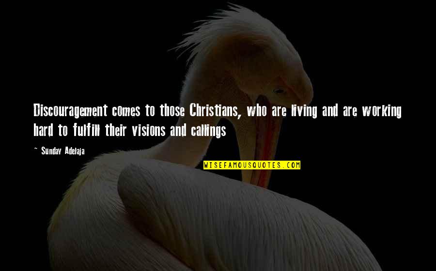 Working On A Sunday Quotes By Sunday Adelaja: Discouragement comes to those Christians, who are living Working On A Sunday Quotes By Sunday Adelaja: Discouragement comes to those Christians, who are living