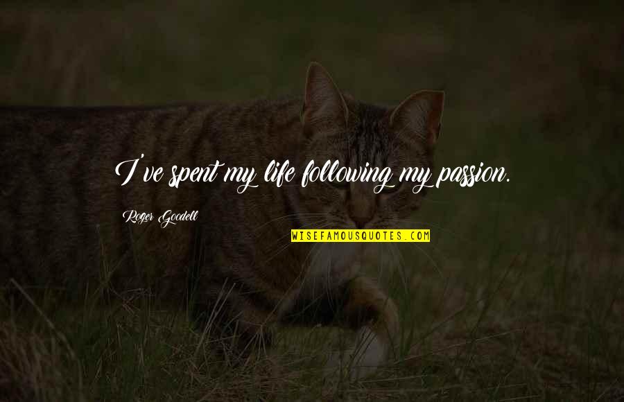 Working On Being A Better Man Quotes By Roger Goodell: I've spent my life following my passion. Working On Being A Better Man Quotes By Roger Goodell: I've spent my life following my passion.