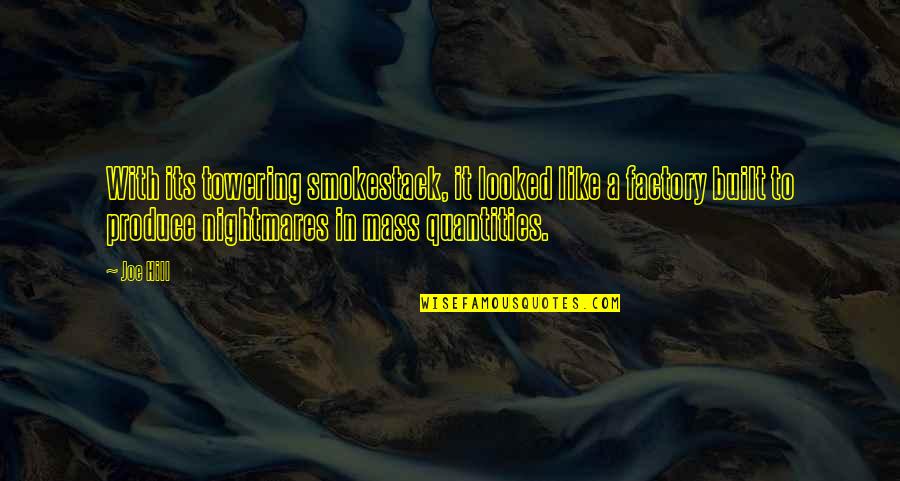 Working On My Weakness Quotes By Joe Hill: With its towering smokestack, it looked like a Working On My Weakness Quotes By Joe Hill: With its towering smokestack, it looked like a