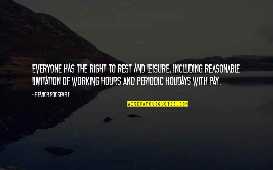 Working On The Holidays Quotes By Eleanor Roosevelt: Everyone has the right to rest and leisure,